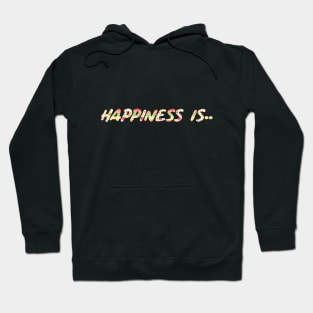 Happiness Is.. Hoodie